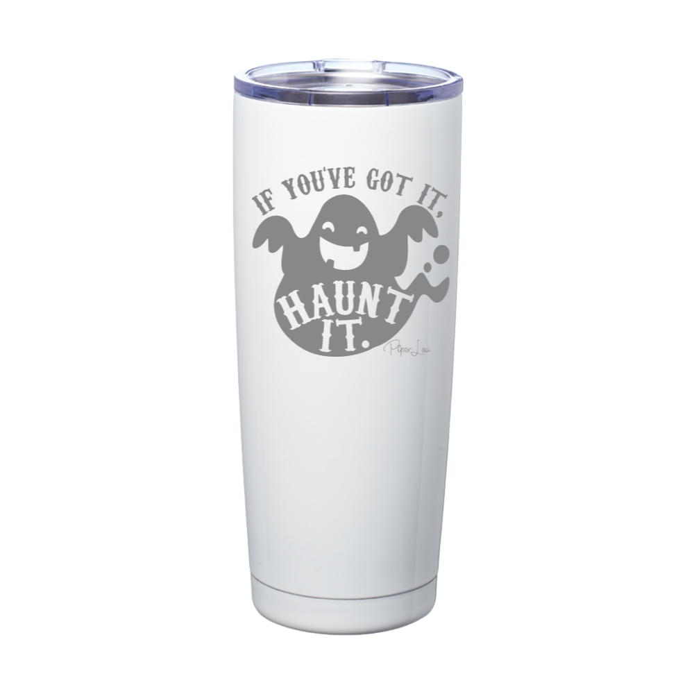 Spooky Sale | If You've Got It Haunt It Laser Etched Tumbler