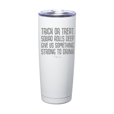 Spooky Sale | Trick Or Treat Squad Rolls Deep Laser Etched Tumbler