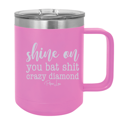 Shine On You Bat Shit Crazy Diamond 15oz Coffee Mug Tumbler