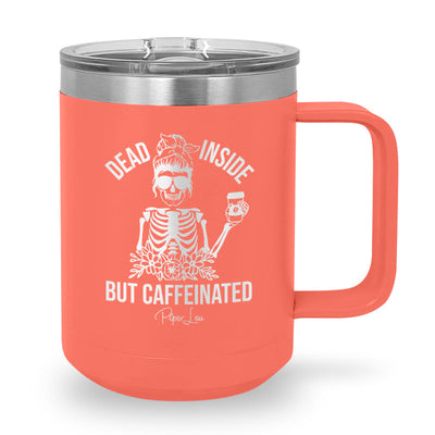 Spooky Sale | Dead Inside But Caffeinated 15oz Coffee Mug Tumbler