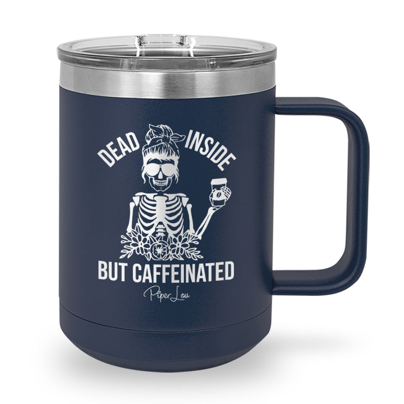 Spooky Sale | Dead Inside But Caffeinated 15oz Coffee Mug Tumbler