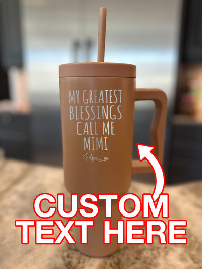 My Greatest Blessings Call Me (CUSTOM) 40oz Tumbler