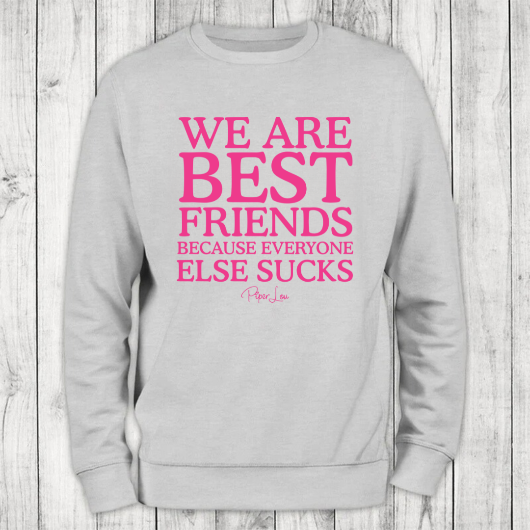 Clearance | We Are Best Friends Because Everyone Else Sucks Color Crewneck Sweatshirt