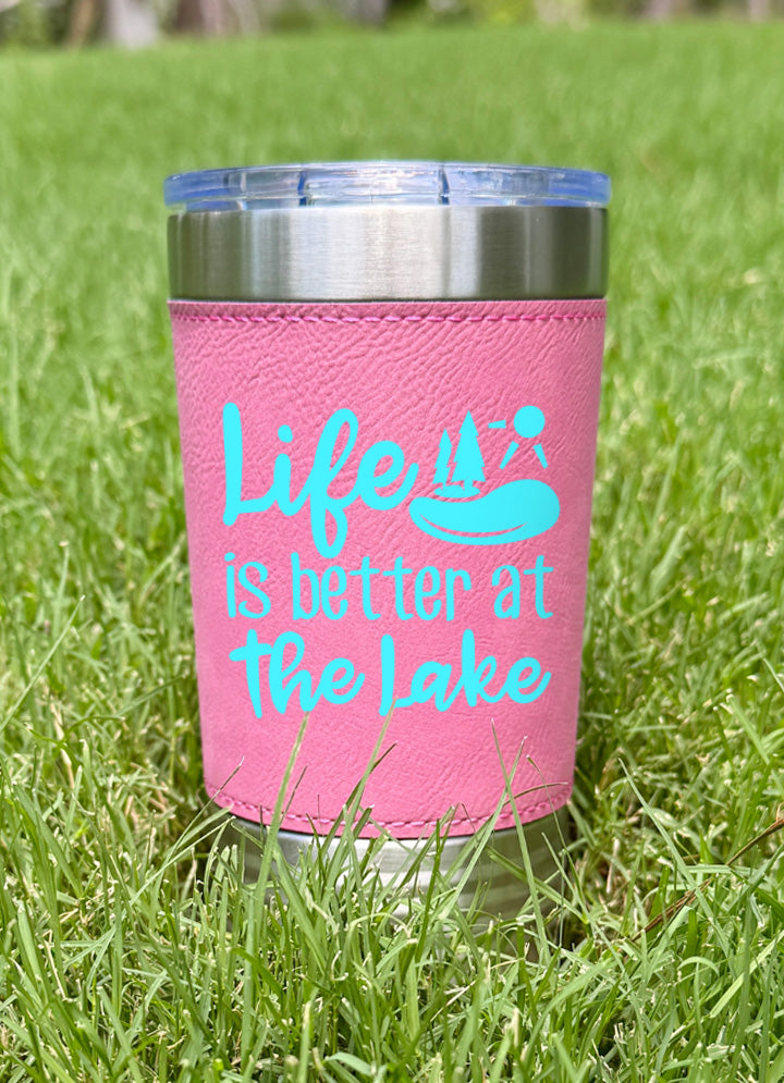 Life Is Better At The Lake Leatherette Tumbler