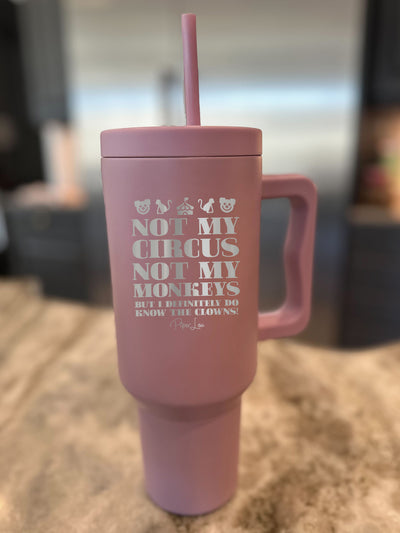 Not My Circus Not My Monkeys 40oz Tumbler