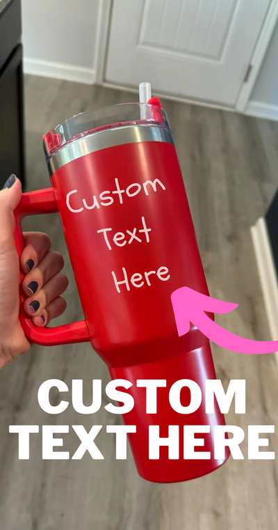 CUSTOM Text Here 40oz Tumbler