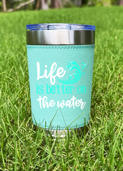 Life Is Better On The Water Leatherette Tumbler