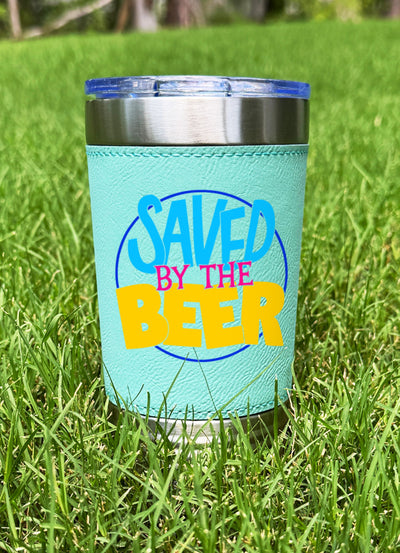 Saved By The Beer Leatherette Tumbler