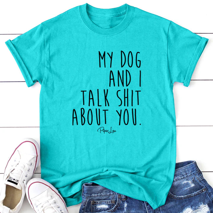 Clearance | My Dog And I Talk Shit About You