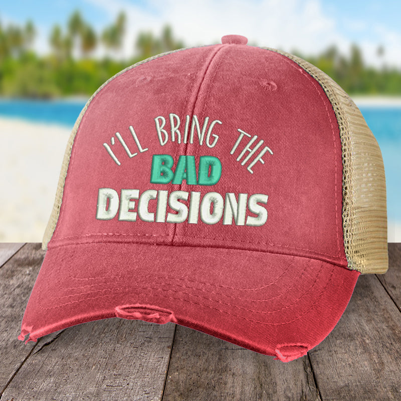 Clearance | I'll Bring The Bad Decisions Hat