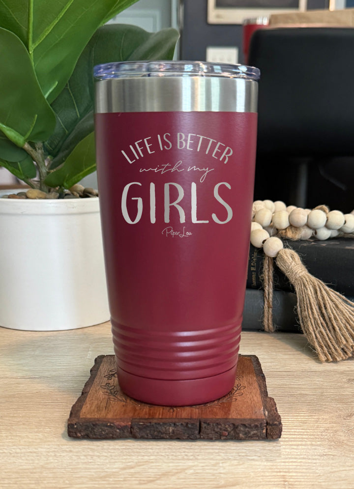 Life Is Better With My Girls Old School Tumbler