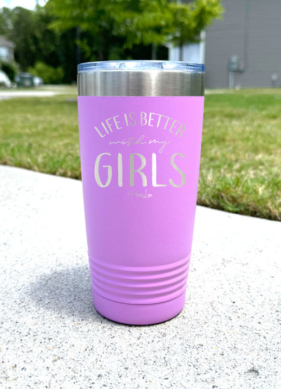 Life Is Better With My Girls Old School Tumbler