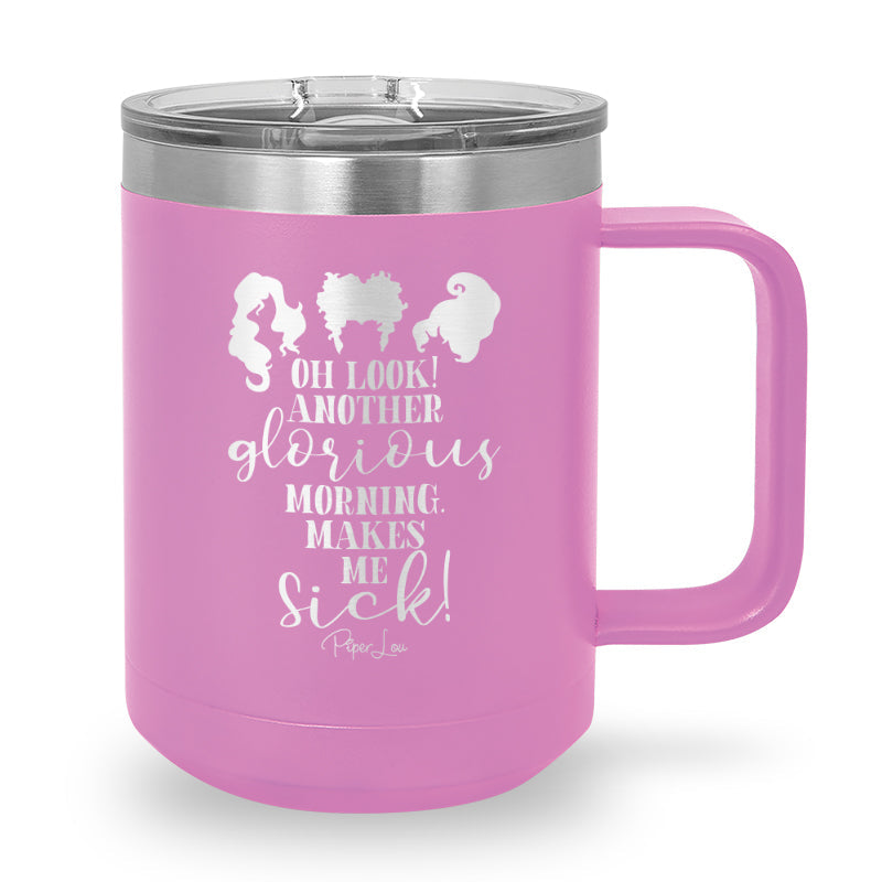 Spooky Sale | Oh Look Another Glorious Morning 15oz Coffee Mug Tumbler