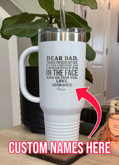 Dear Dad (CUSTOM) 40oz Tumbler