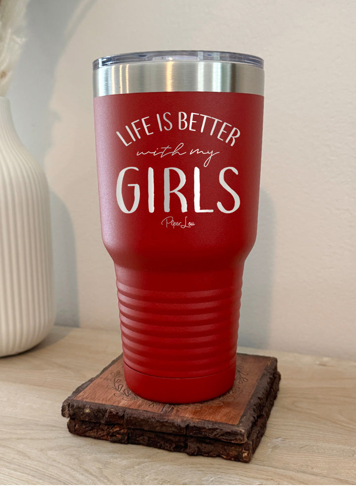 Life Is Better With My Girls Old School Tumbler