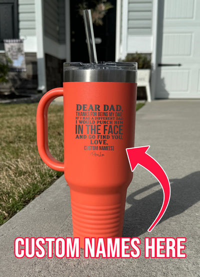 Dear Dad (CUSTOM) 40oz Tumbler