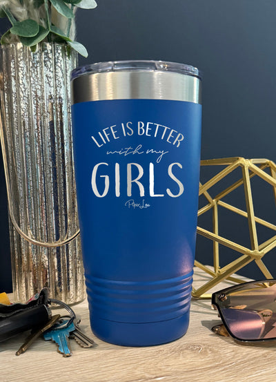 Life Is Better With My Girls Old School Tumbler