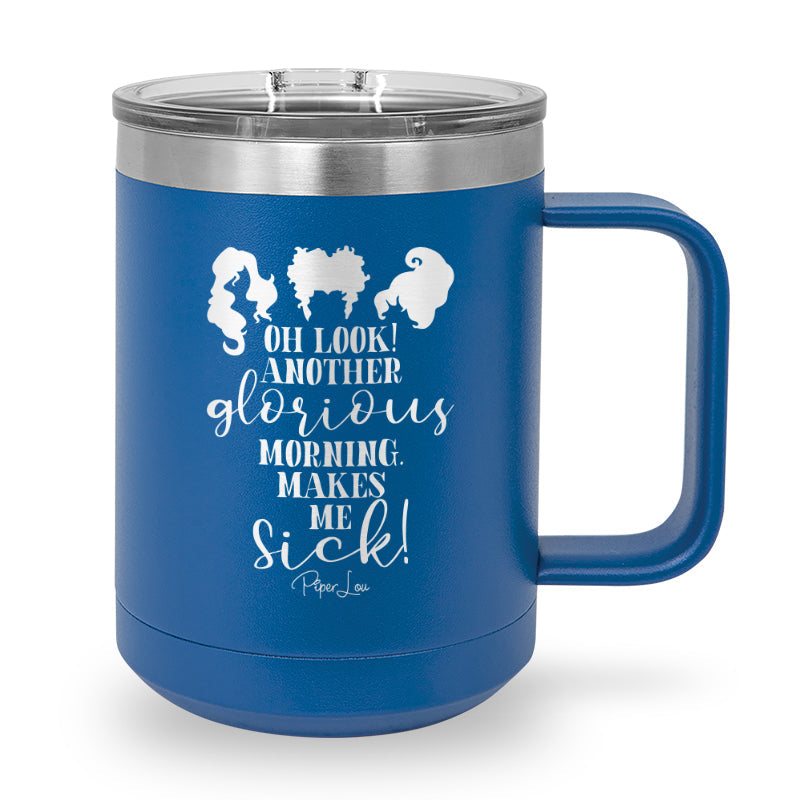 Spooky Sale | Oh Look Another Glorious Morning 15oz Coffee Mug Tumbler