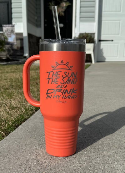 The Sun, The Sand, And A Drink In My Hand 40oz Tumbler