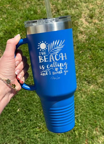 The Beach Is Calling And I Must Go 40oz Tumbler