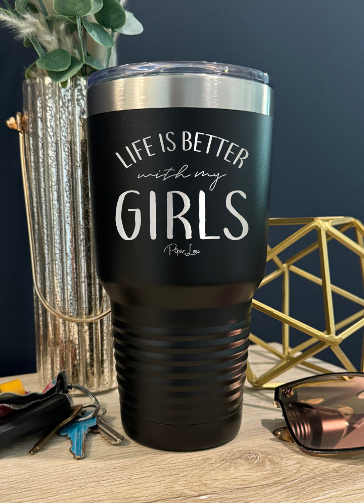 Life Is Better With My Girls Old School Tumbler