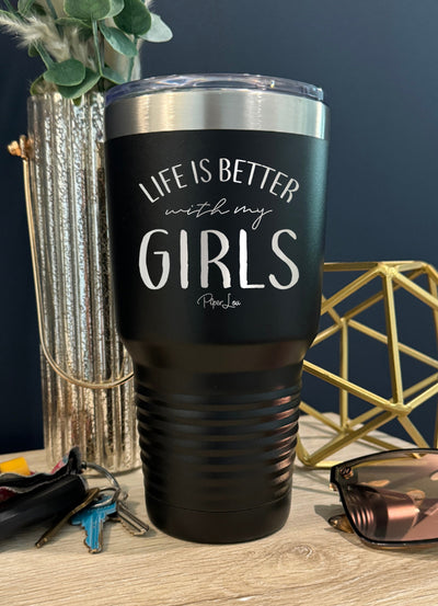 Life Is Better With My Girls Old School Tumbler