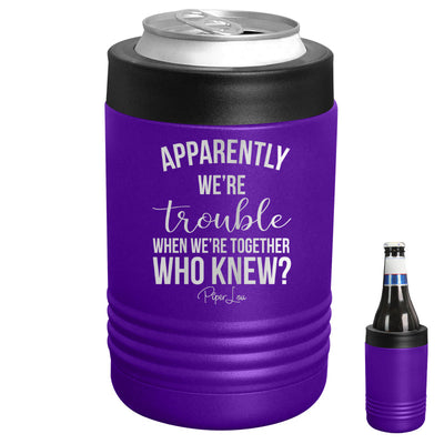 $12 Summer | Apparently We're Trouble When We're Together Beverage Holder