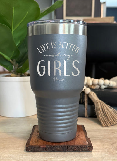 Life Is Better With My Girls Old School Tumbler