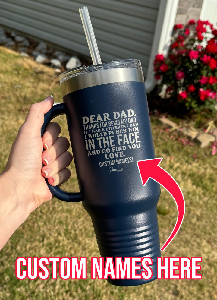 Dear Dad (CUSTOM) 40oz Tumbler