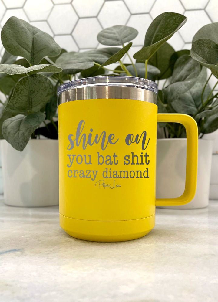Monday Special | Shine On You Bat Shit Crazy Diamond 15oz Coffee Mug Tumbler