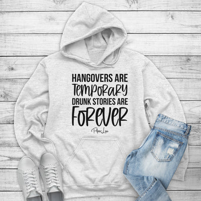 Hangovers Are Temporary Drunk Stories Are Forever Outerwear