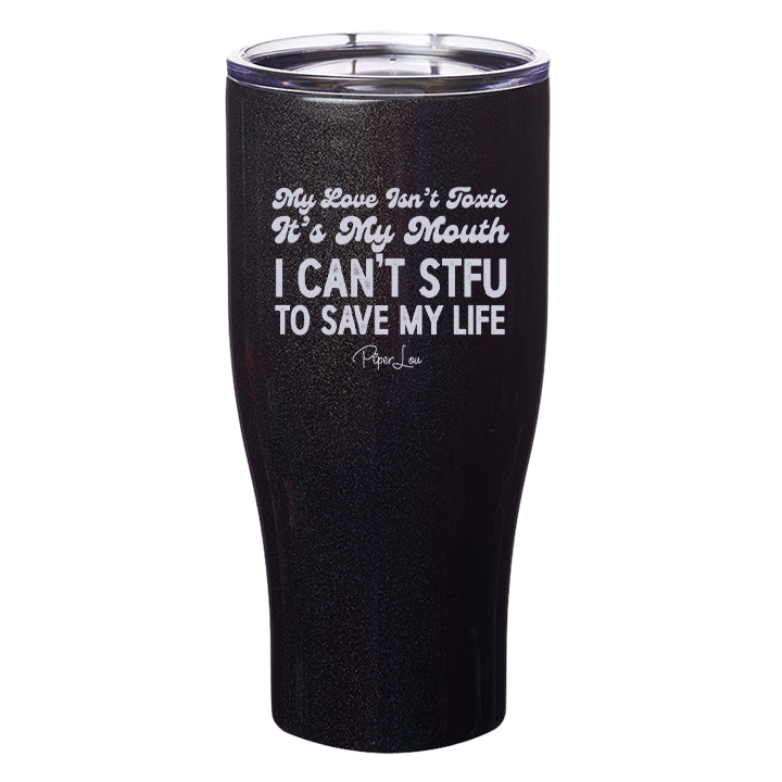 My Love Isn't Toxic Laser Etched Tumbler