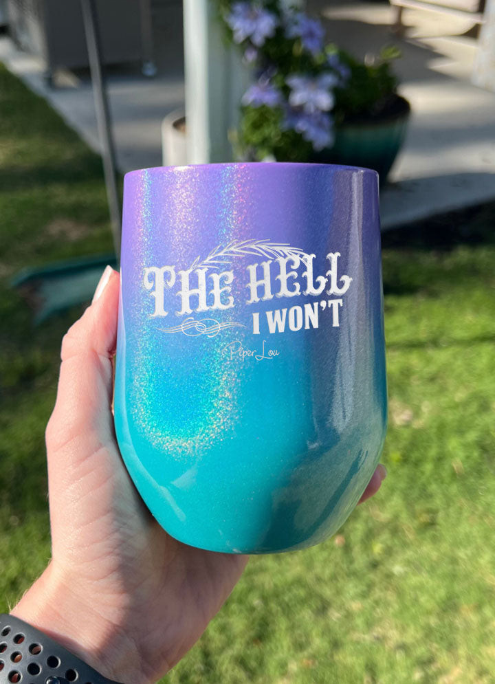 The Hell I Won't Laser Etched Tumbler