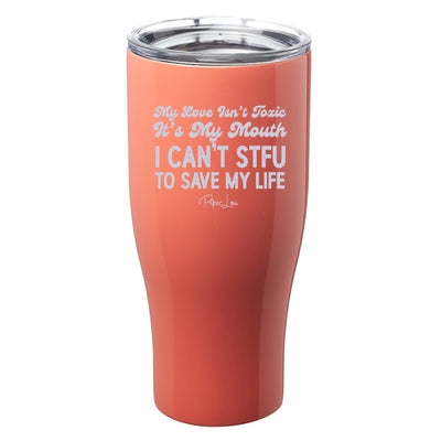 My Love Isn't Toxic Laser Etched Tumbler