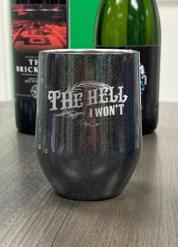 The Hell I Won't Laser Etched Tumbler