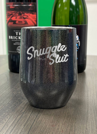 Snuggle Slut Laser Etched Tumbler