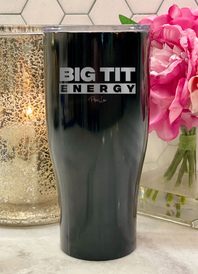 Big Tit Energy Laser Etched Tumbler