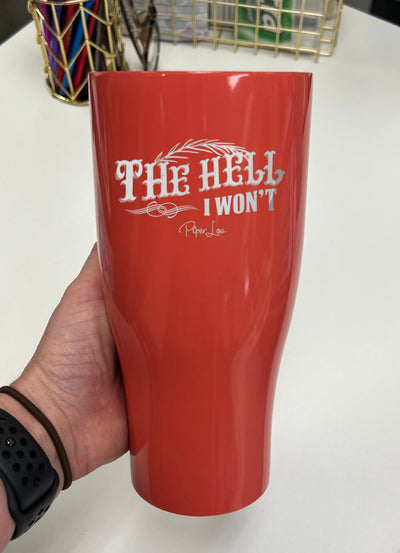 The Hell I Won't Laser Etched Tumbler