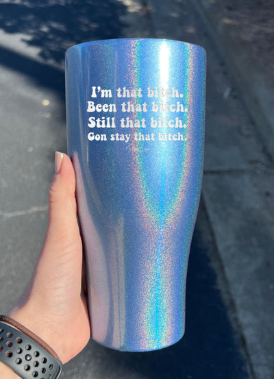 I'm That Bitch Laser Etched Tumbler