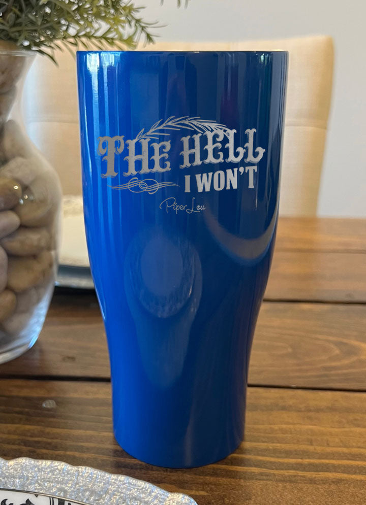 The Hell I Won't Laser Etched Tumbler