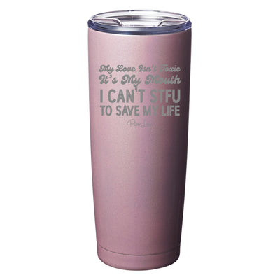 My Love Isn't Toxic Laser Etched Tumbler