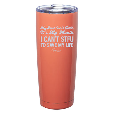 My Love Isn't Toxic Laser Etched Tumbler