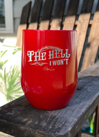 The Hell I Won't Laser Etched Tumbler