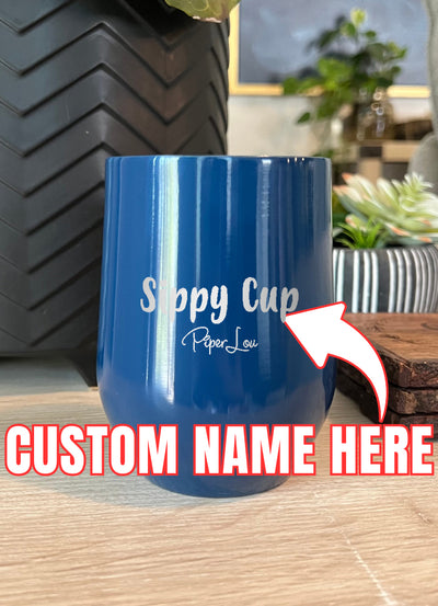 Sippy Cup (CUSTOM) Laser Etched Tumbler