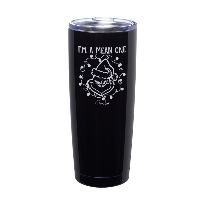 I'm A Mean One Laser Etched Tumbler