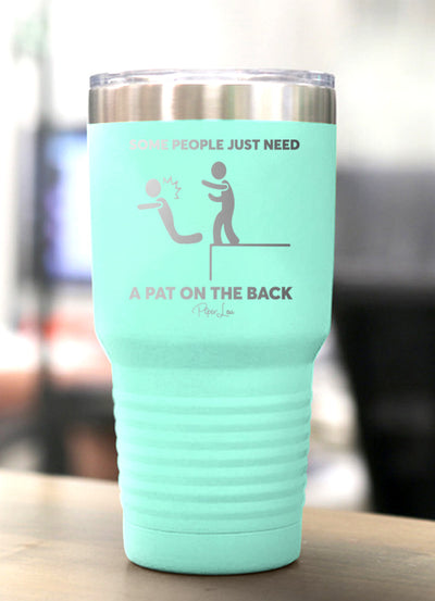 Some People Just Need A Pat On the Back Old School Tumbler