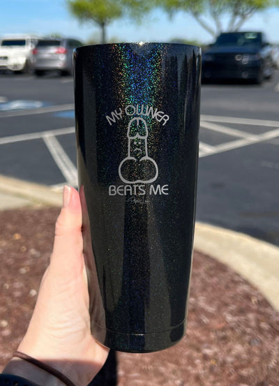 My Owner Beats Me Laser Etched Tumbler