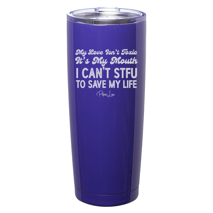 My Love Isn't Toxic Laser Etched Tumbler