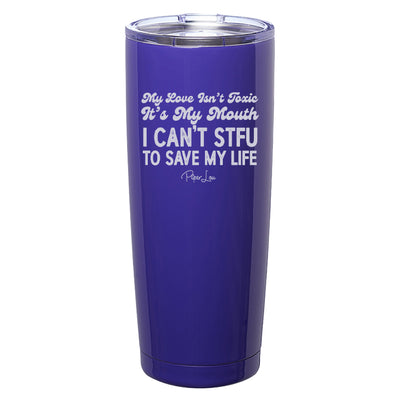 My Love Isn't Toxic Laser Etched Tumbler