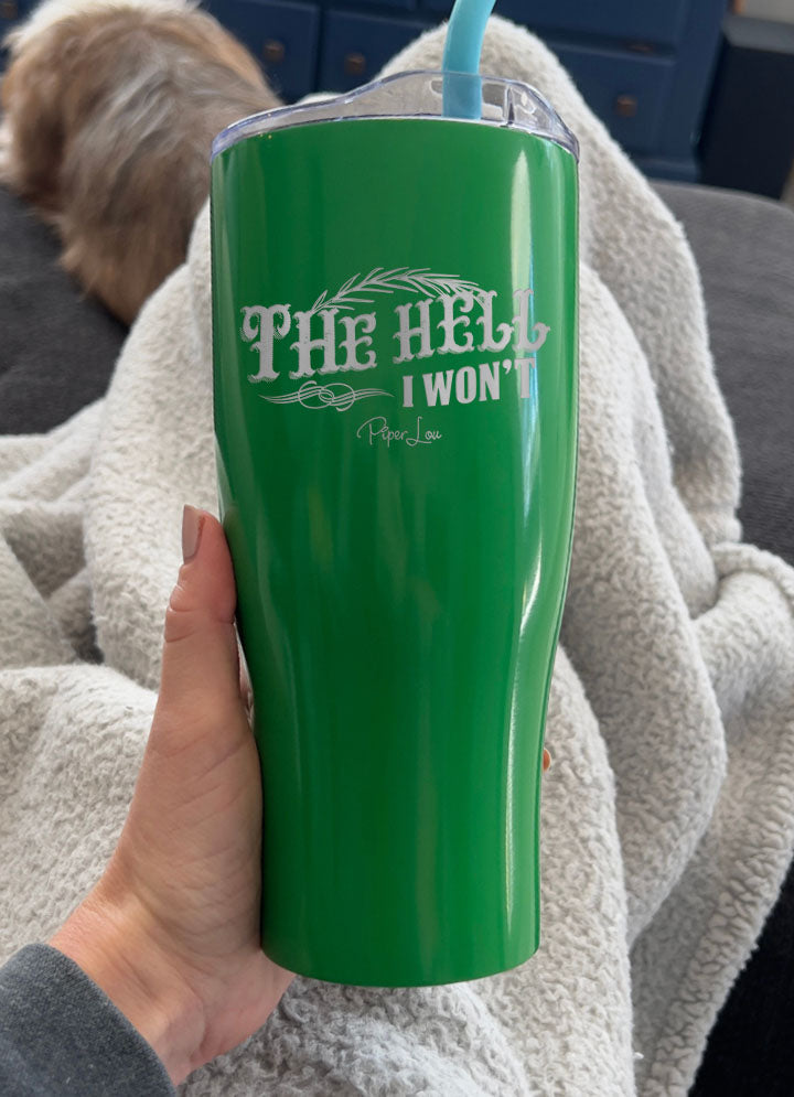 The Hell I Won't Laser Etched Tumbler